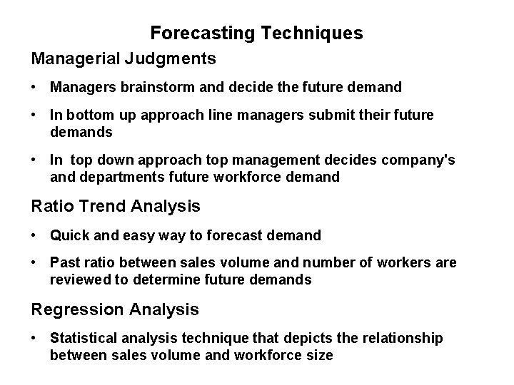 Forecasting Techniques Managerial Judgments • Managers brainstorm and decide the future demand • In