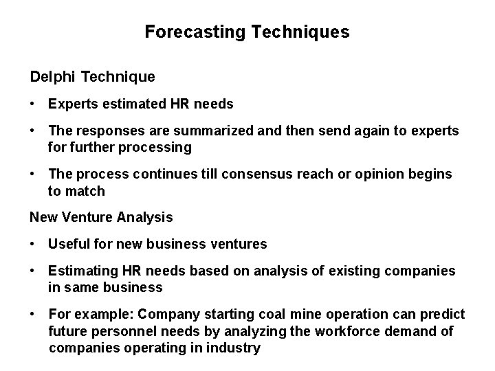 Forecasting Techniques Delphi Technique • Experts estimated HR needs • The responses are summarized