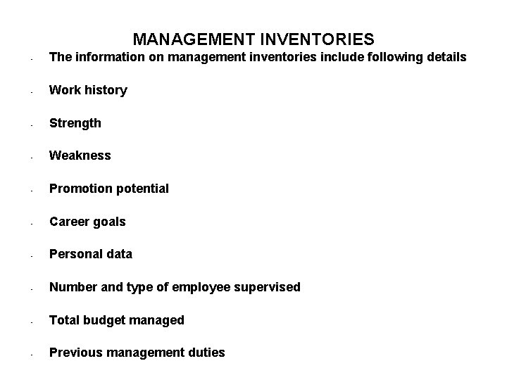 MANAGEMENT INVENTORIES • The information on management inventories include following details • Work history