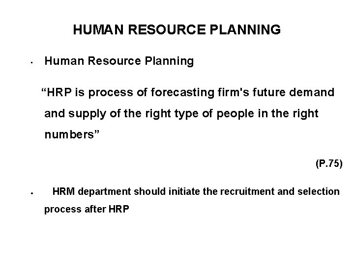 HUMAN RESOURCE PLANNING • Human Resource Planning “HRP is process of forecasting firm's future