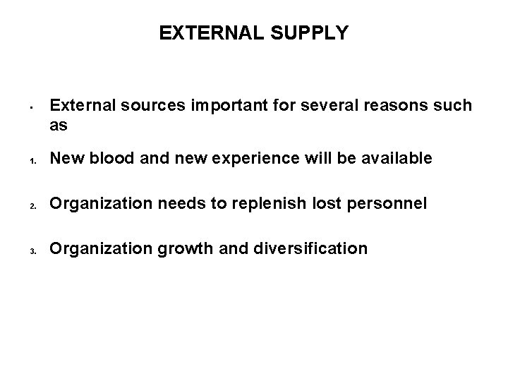 EXTERNAL SUPPLY • External sources important for several reasons such as 1. New blood