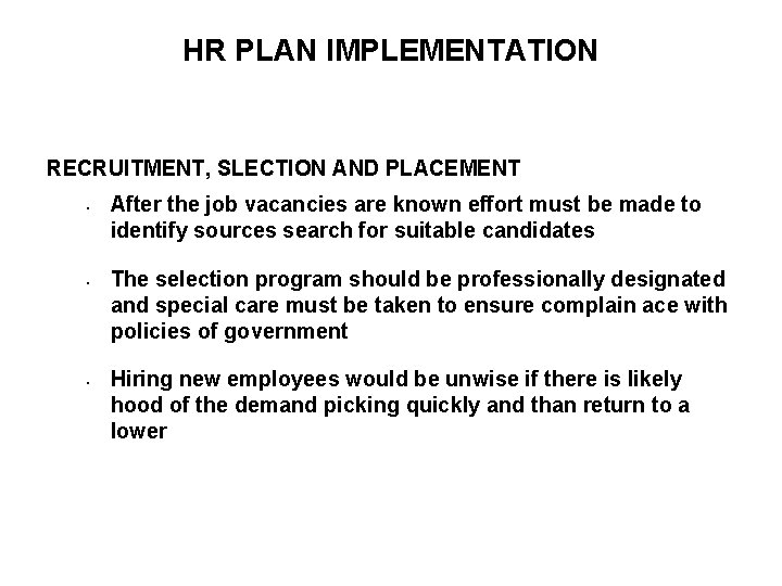 HR PLAN IMPLEMENTATION RECRUITMENT, SLECTION AND PLACEMENT • • • After the job vacancies