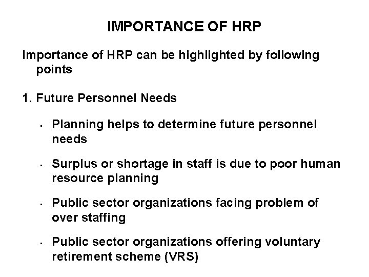 IMPORTANCE OF HRP Importance of HRP can be highlighted by following points 1. Future