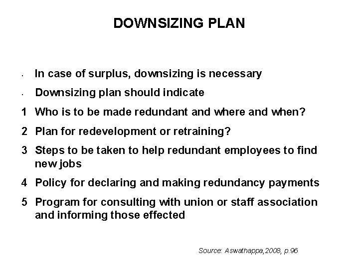 DOWNSIZING PLAN • In case of surplus, downsizing is necessary • Downsizing plan should