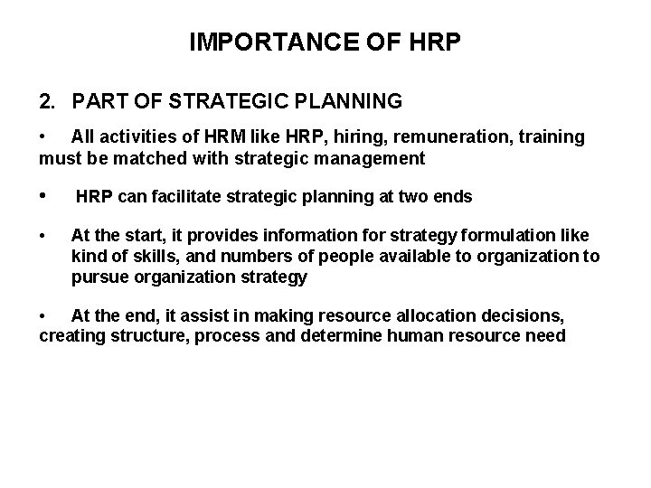 IMPORTANCE OF HRP 2. PART OF STRATEGIC PLANNING • All activities of HRM like