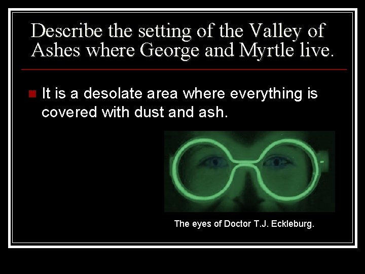 Describe the setting of the Valley of Ashes where George and Myrtle live n