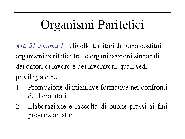 Organismi Paritetici Art. 51 comma 1: a livello territoriale sono costituiti organismi paritetici tra
