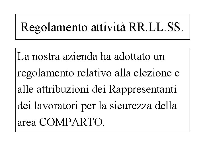 Regolamento attività RR. LL. SS. La nostra azienda ha adottato un regolamento relativo alla