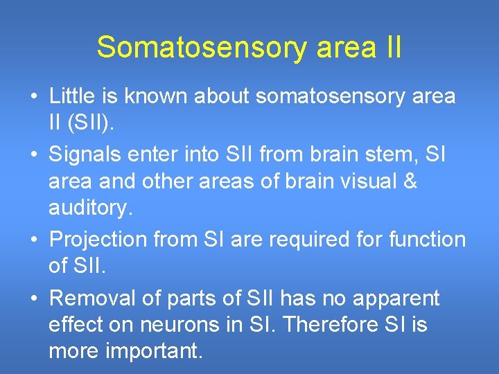 Somatosensory area II • Little is known about somatosensory area II (SII). • Signals Somatosensory area II • Little is known about somatosensory area II (SII). • Signals