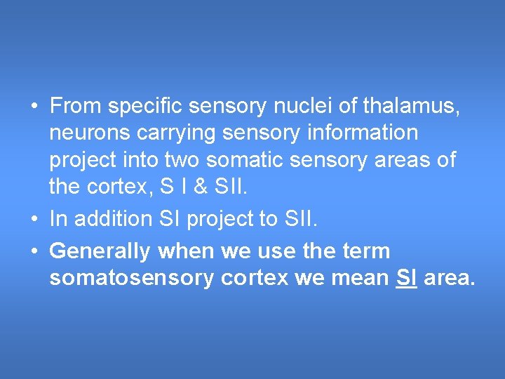 • From specific sensory nuclei of thalamus, neurons carrying sensory information project into • From specific sensory nuclei of thalamus, neurons carrying sensory information project into