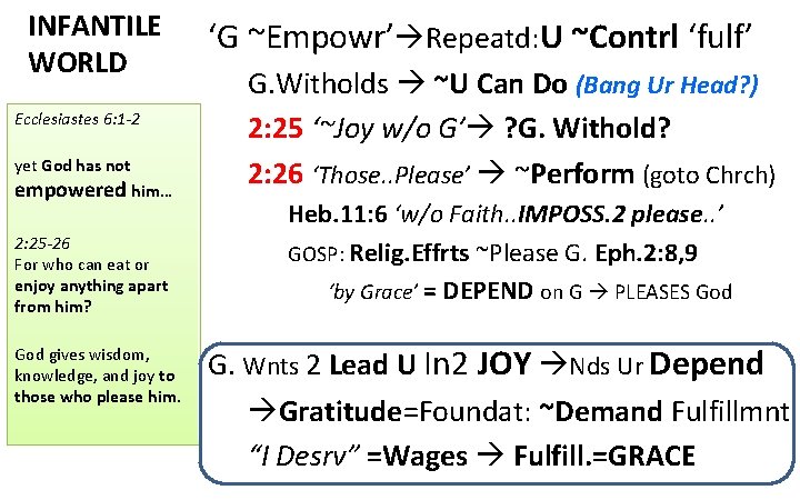 INFANTILE WORLD Ecclesiastes 6: 1 -2 yet God has not empowered him… 2: 25