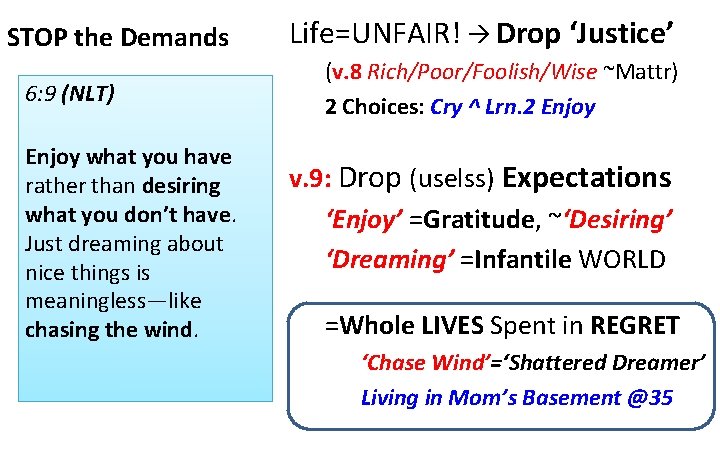 STOP the Demands 6: 9 (NLT) Enjoy what you have rather than desiring what
