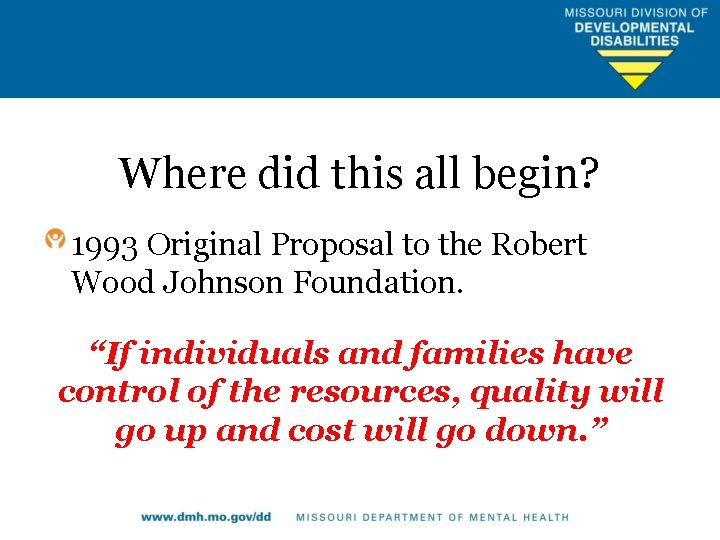 Where did this all begin? 1993 Original Proposal to the Robert Wood Johnson Foundation. Where did this all begin? 1993 Original Proposal to the Robert Wood Johnson Foundation.
