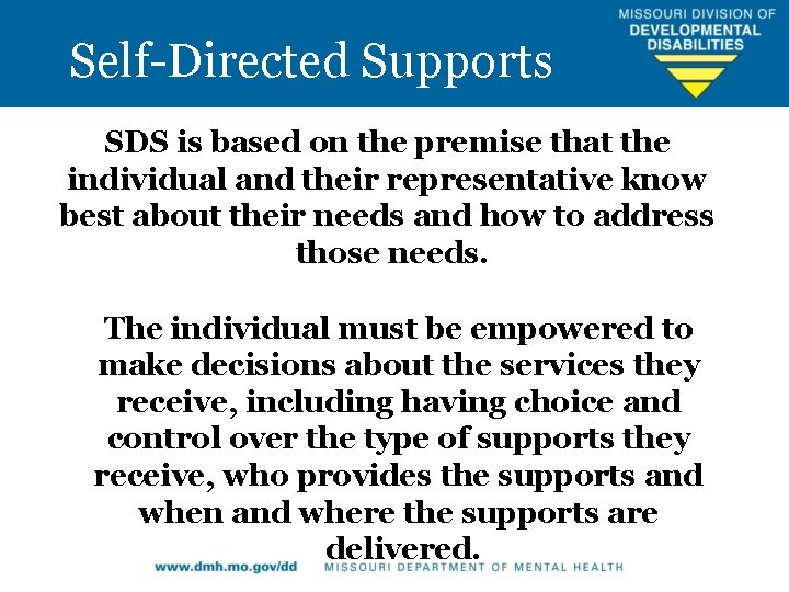 Self-Directed Supports SDS is based on the premise that the individual and their representative