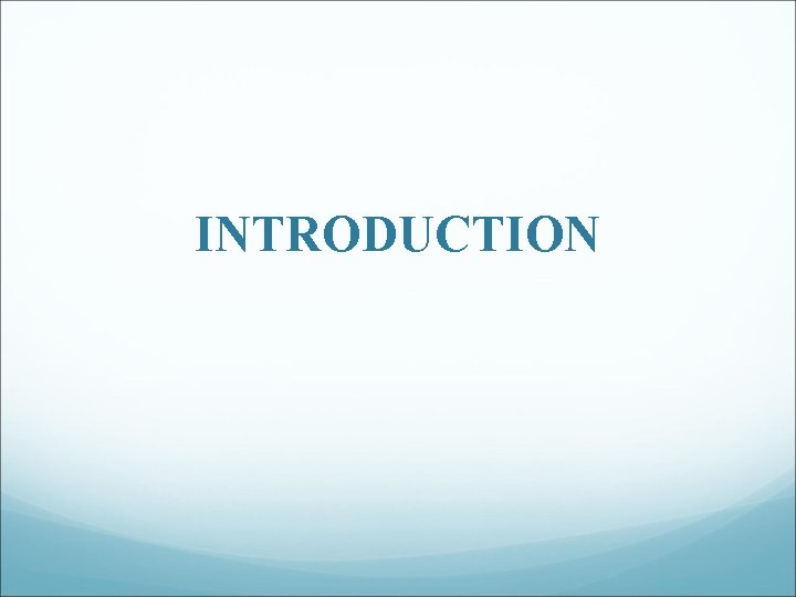 INTRODUCTION INTRODUCTION