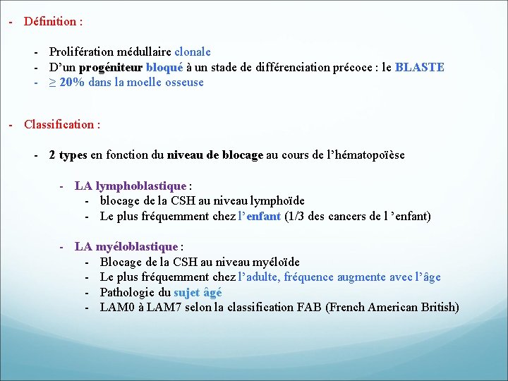 - Définition : - Prolifération médullaire clonale - D’un progéniteur bloqué à un stade - Définition : - Prolifération médullaire clonale - D’un progéniteur bloqué à un stade