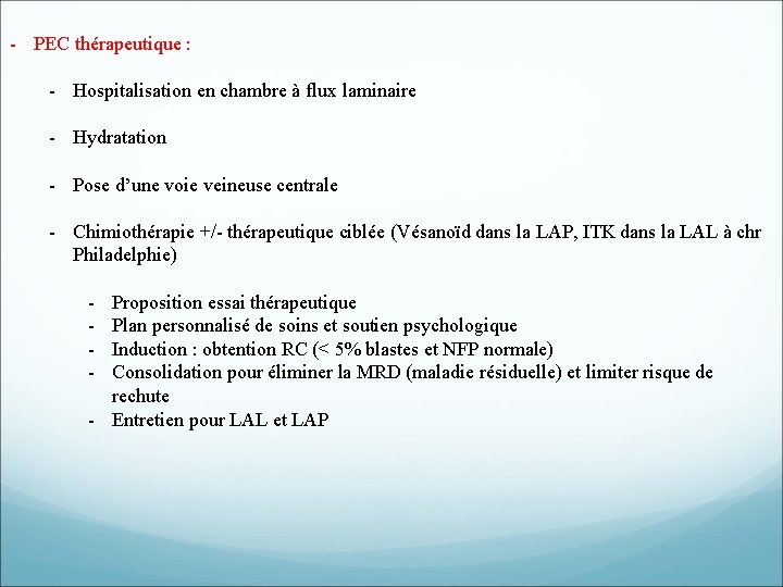 - PEC thérapeutique : - Hospitalisation en chambre à flux laminaire - Hydratation - - PEC thérapeutique : - Hospitalisation en chambre à flux laminaire - Hydratation -