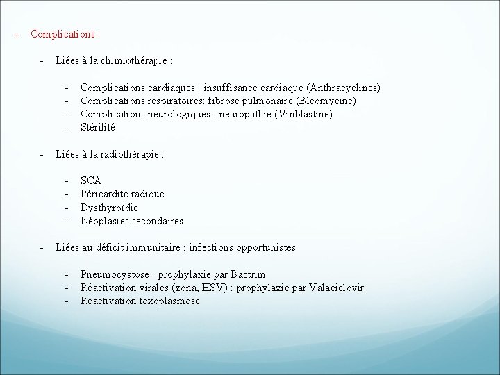 - Complications : - Liées à la chimiothérapie : - Liées à la radiothérapie - Complications : - Liées à la chimiothérapie : - Liées à la radiothérapie