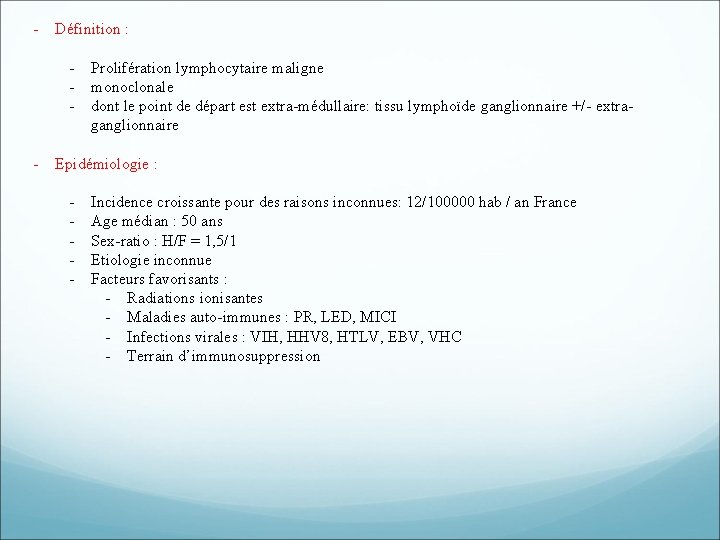 - Définition : - Prolifération lymphocytaire maligne monoclonale dont le point de départ est - Définition : - Prolifération lymphocytaire maligne monoclonale dont le point de départ est