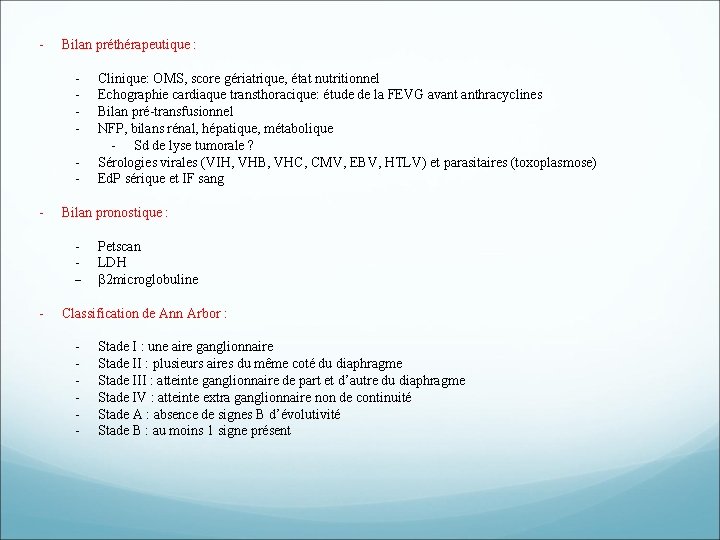 - Bilan préthérapeutique : - Bilan pronostique : - Clinique: OMS, score gériatrique, état - Bilan préthérapeutique : - Bilan pronostique : - Clinique: OMS, score gériatrique, état