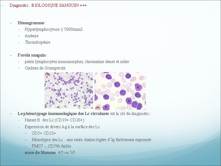 - Diagnostic : BIOLOGIQUE SANGUIN +++ - Hémogramme : - Anémie Thrombopénie Frottis sanguin - Diagnostic : BIOLOGIQUE SANGUIN +++ - Hémogramme : - Anémie Thrombopénie Frottis sanguin