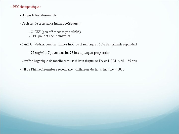 - PEC thérapeutique : - Supports transfusionnels - Facteurs de croissance hématopoïétiques : - - PEC thérapeutique : - Supports transfusionnels - Facteurs de croissance hématopoïétiques : -