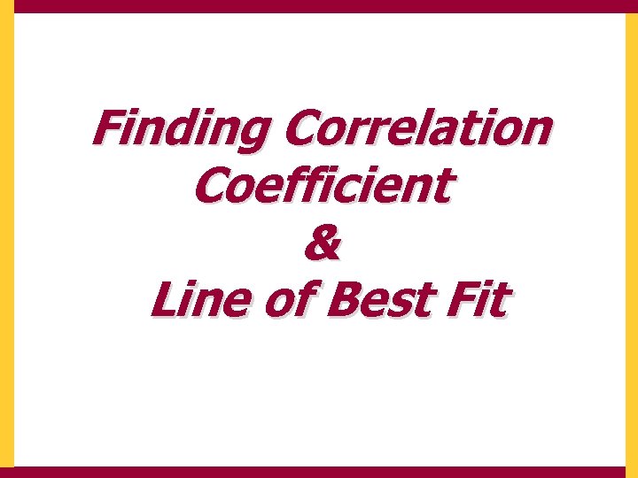 Finding Correlation Coefficient & Line of Best Fit 