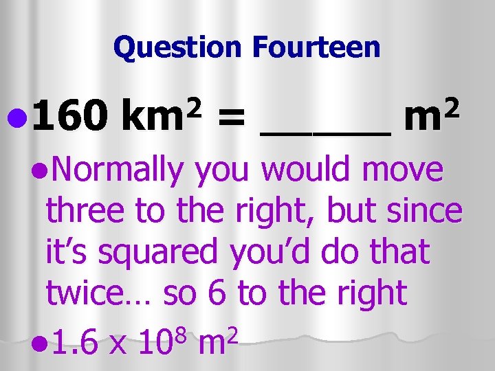 Question Fourteen 2 km 2 m l 160 = _____ l. Normally you would