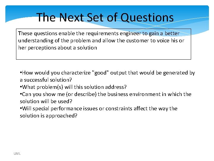 The Next Set of Questions These questions enable the requirements engineer to gain a The Next Set of Questions These questions enable the requirements engineer to gain a