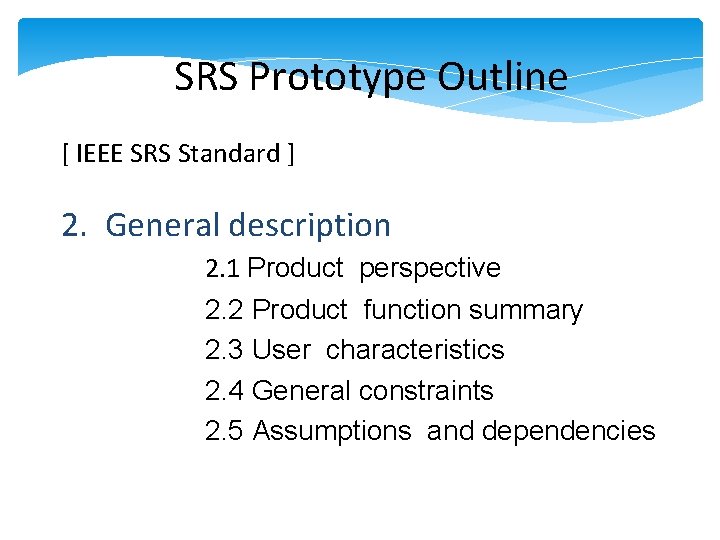 SRS Prototype Outline [ IEEE SRS Standard ] 2. General description 2. 1 Product