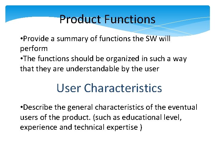 Product Functions • Provide a summary of functions the SW will perform • The Product Functions • Provide a summary of functions the SW will perform • The