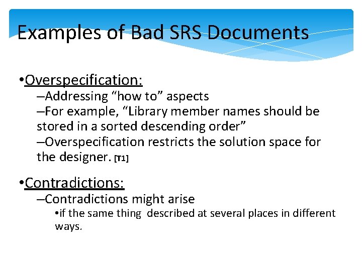 Examples of Bad SRS Documents • Overspecification: –Addressing “how to” aspects –For example, “Library Examples of Bad SRS Documents • Overspecification: –Addressing “how to” aspects –For example, “Library