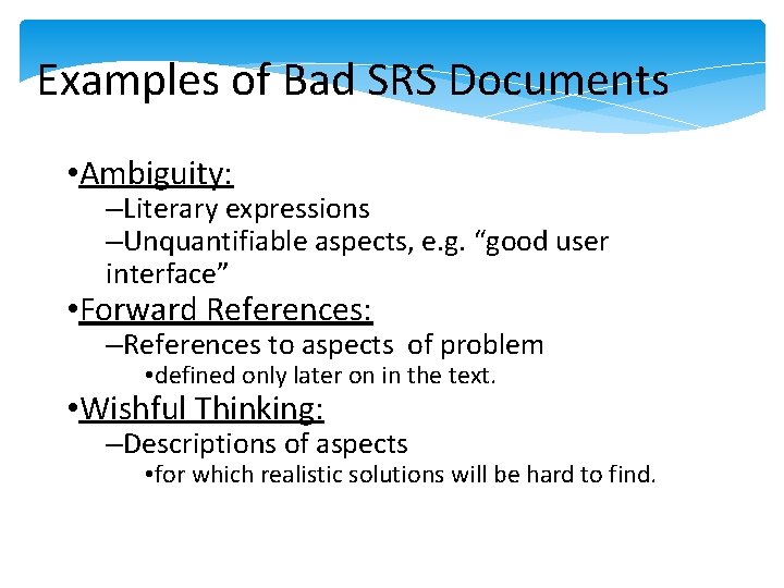 Examples of Bad SRS Documents • Ambiguity: –Literary expressions –Unquantifiable aspects, e. g. “good Examples of Bad SRS Documents • Ambiguity: –Literary expressions –Unquantifiable aspects, e. g. “good