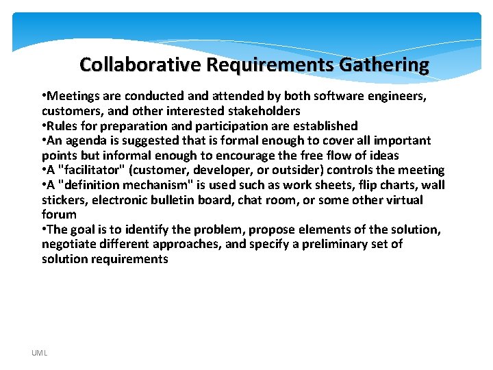 Collaborative Requirements Gathering • Meetings are conducted and attended by both software engineers, customers, Collaborative Requirements Gathering • Meetings are conducted and attended by both software engineers, customers,
