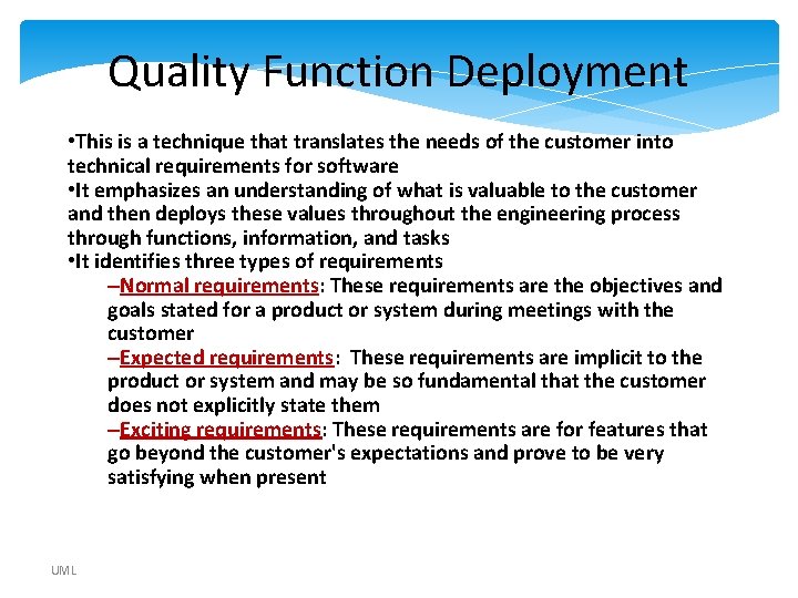 Quality Function Deployment • This is a technique that translates the needs of the Quality Function Deployment • This is a technique that translates the needs of the