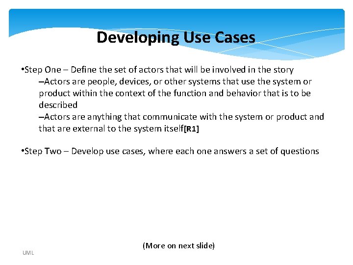 Developing Use Cases • Step One – Define the set of actors that will Developing Use Cases • Step One – Define the set of actors that will