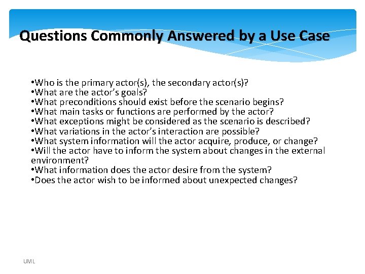 Questions Commonly Answered by a Use Case • Who is the primary actor(s), the Questions Commonly Answered by a Use Case • Who is the primary actor(s), the
