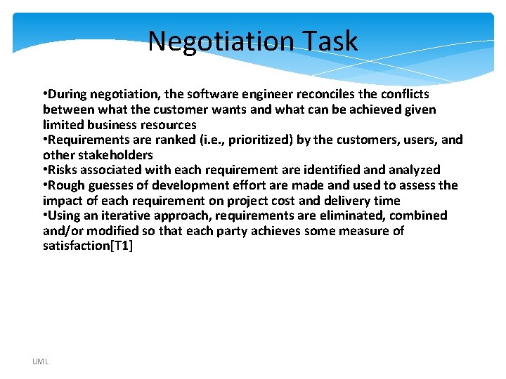 Negotiation Task • During negotiation, the software engineer reconciles the conflicts between what the Negotiation Task • During negotiation, the software engineer reconciles the conflicts between what the