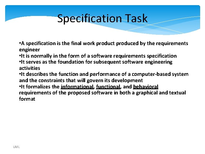 Specification Task • A specification is the final work product produced by the requirements Specification Task • A specification is the final work product produced by the requirements