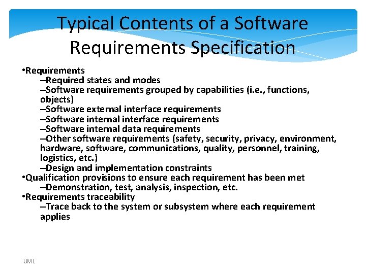 Typical Contents of a Software Requirements Specification • Requirements –Required states and modes –Software Typical Contents of a Software Requirements Specification • Requirements –Required states and modes –Software