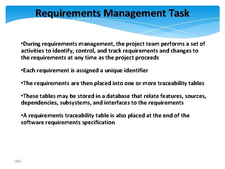 Requirements Management Task • During requirements management, the project team performs a set of Requirements Management Task • During requirements management, the project team performs a set of