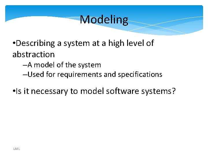 Modeling • Describing a system at a high level of abstraction –A model of Modeling • Describing a system at a high level of abstraction –A model of