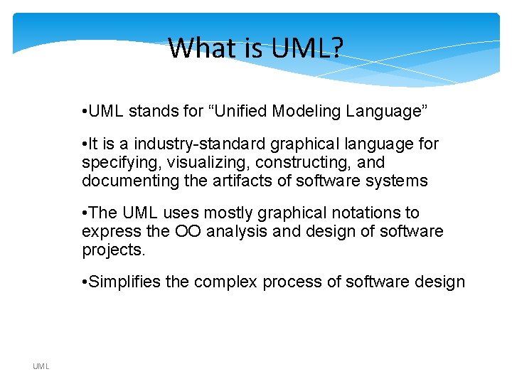 What is UML? • UML stands for “Unified Modeling Language” • It is a What is UML? • UML stands for “Unified Modeling Language” • It is a