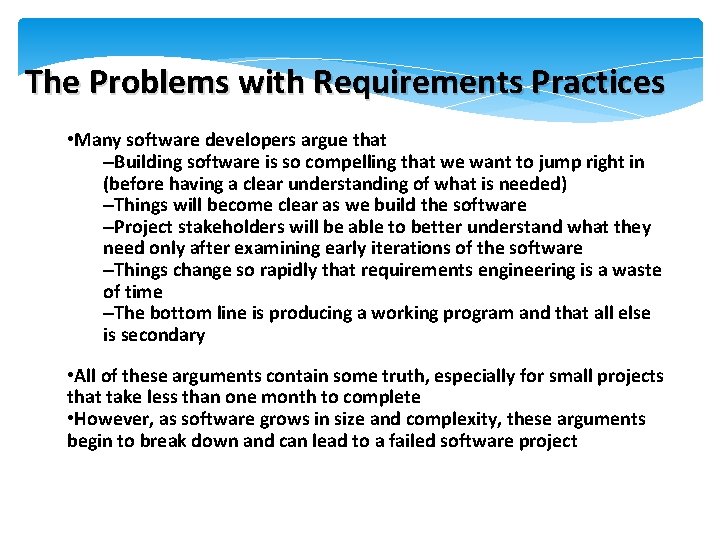 The Problems with Requirements Practices • Many software developers argue that –Building software is The Problems with Requirements Practices • Many software developers argue that –Building software is
