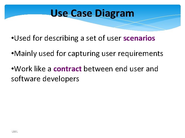 Use Case Diagram • Used for describing a set of user scenarios • Mainly Use Case Diagram • Used for describing a set of user scenarios • Mainly