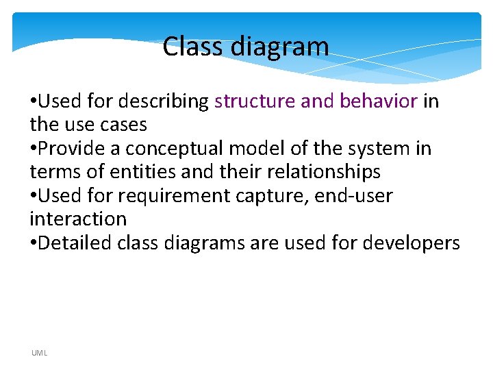Class diagram • Used for describing structure and behavior in the use cases • Class diagram • Used for describing structure and behavior in the use cases •