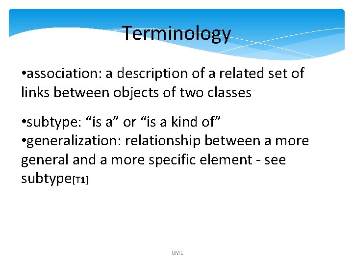 Terminology • association: a description of a related set of links between objects of Terminology • association: a description of a related set of links between objects of