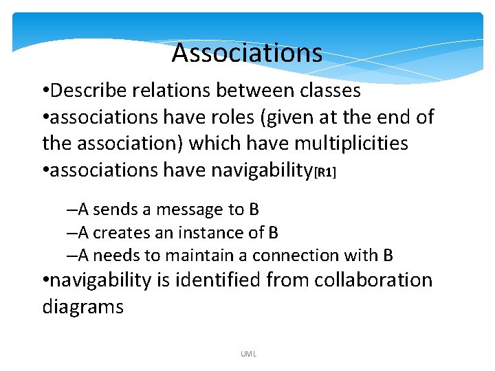 Associations • Describe relations between classes • associations have roles (given at the end Associations • Describe relations between classes • associations have roles (given at the end