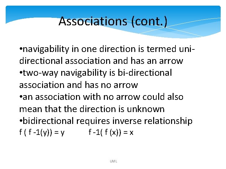 Associations (cont. ) • navigability in one direction is termed unidirectional association and has Associations (cont. ) • navigability in one direction is termed unidirectional association and has