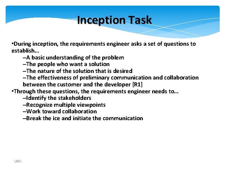 Inception Task • During inception, the requirements engineer asks a set of questions to Inception Task • During inception, the requirements engineer asks a set of questions to